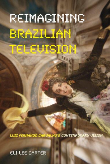 Reimagining Brazilian Television - Eli Carter